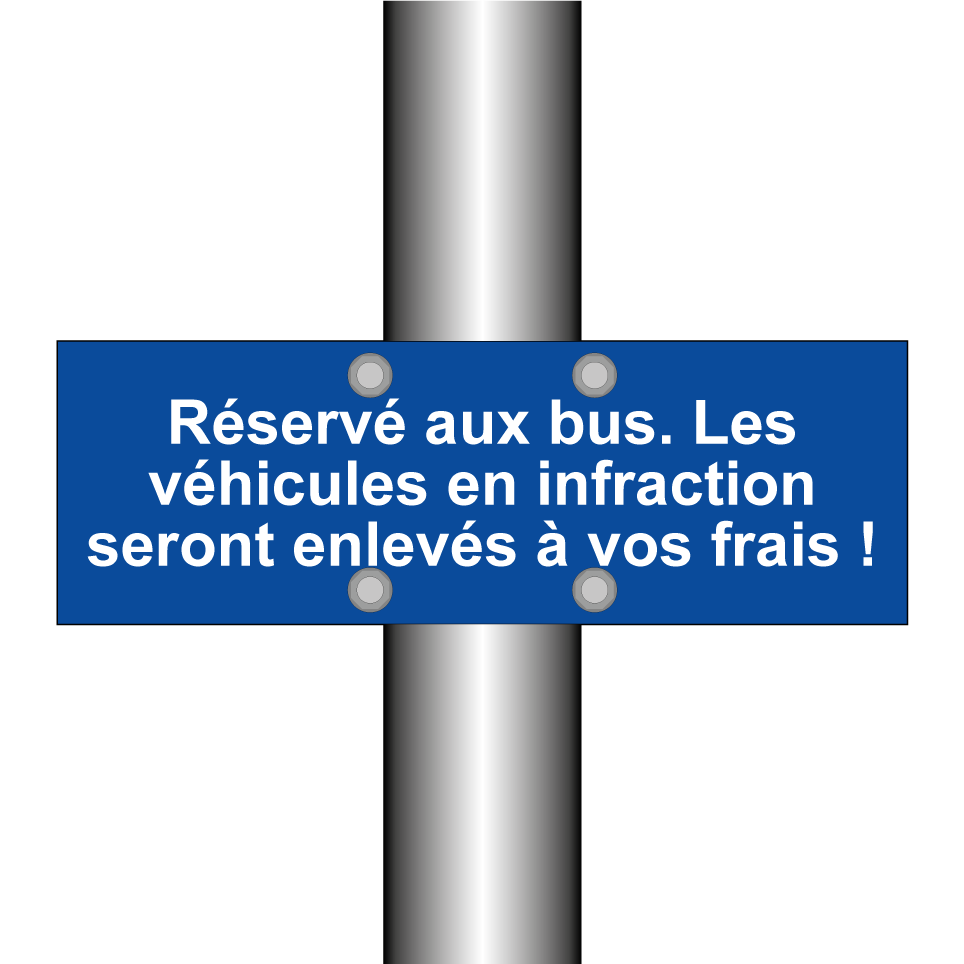 Réservé aux bus. Les véhicules en infraction seront enlevés à vos frais !
