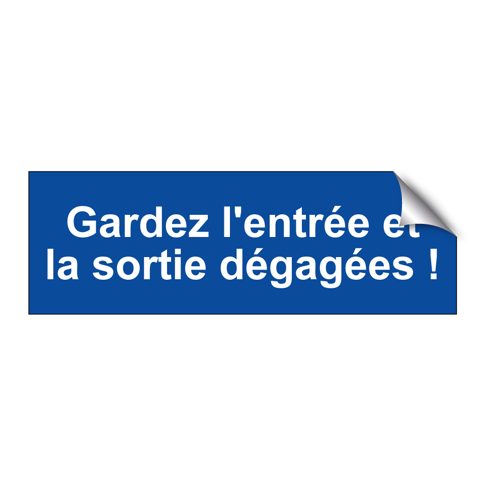 Gardez l'entrée et la sortie dégagées !
