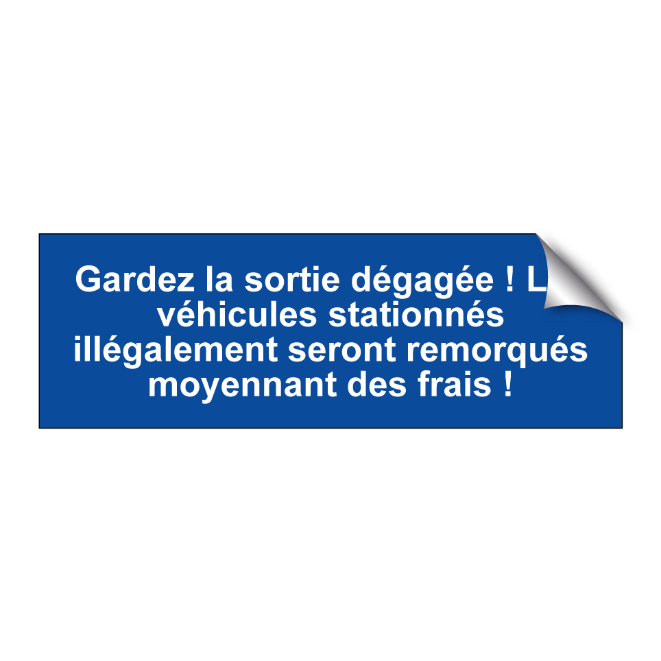 Gardez la sortie dégagée ! Les véhicules stationnés illégalement seront remorqués moyennant des frais !