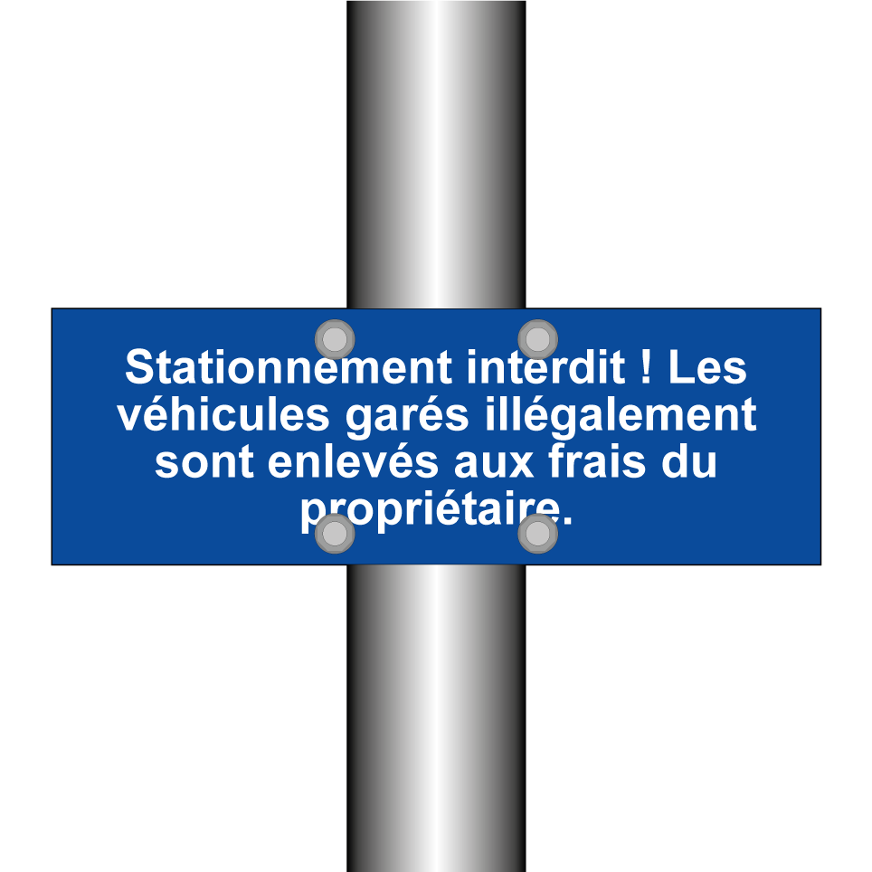 Stationnement interdit ! Les véhicules garés illégalement sont enlevés aux frais du propriétaire.