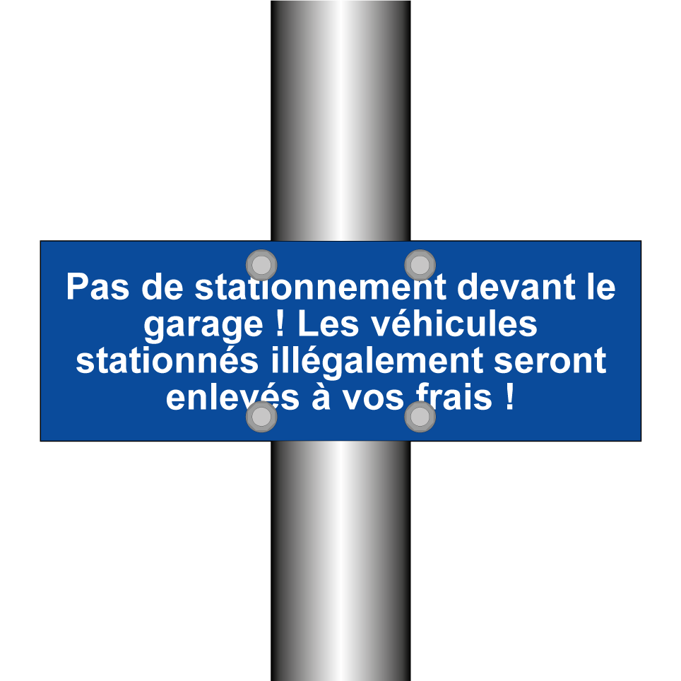Pas de stationnement devant le garage ! Les véhicules stationnés illégalement seront enlevés à vos frais !