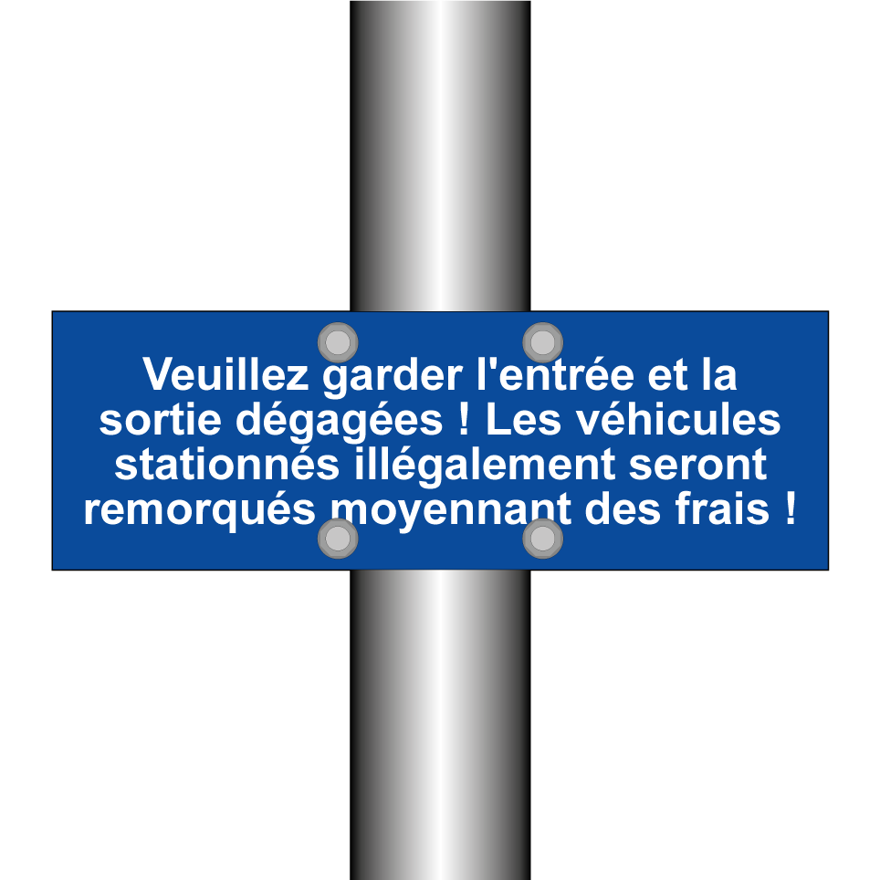 Veuillez garder l'entrée et la sortie dégagées ! Les véhicules stationnés illégalement seront remorqués moyennant des frais !