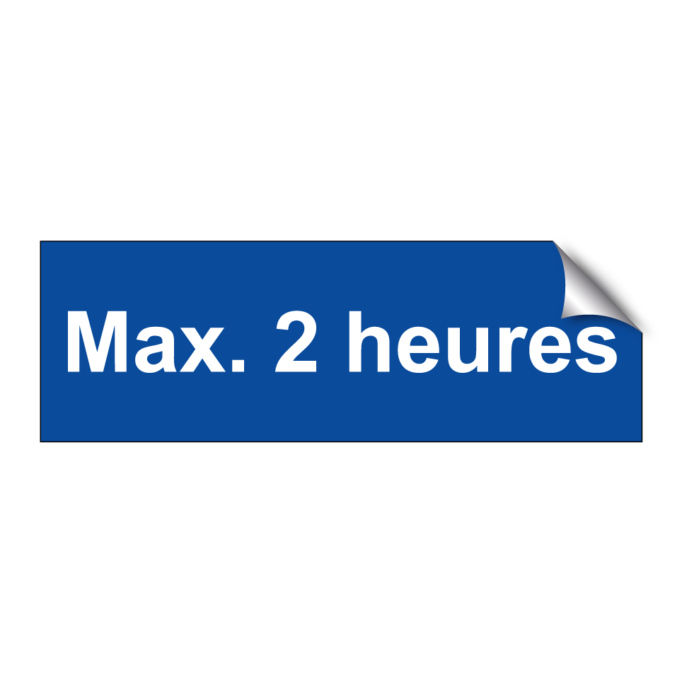 Max. 2 heures