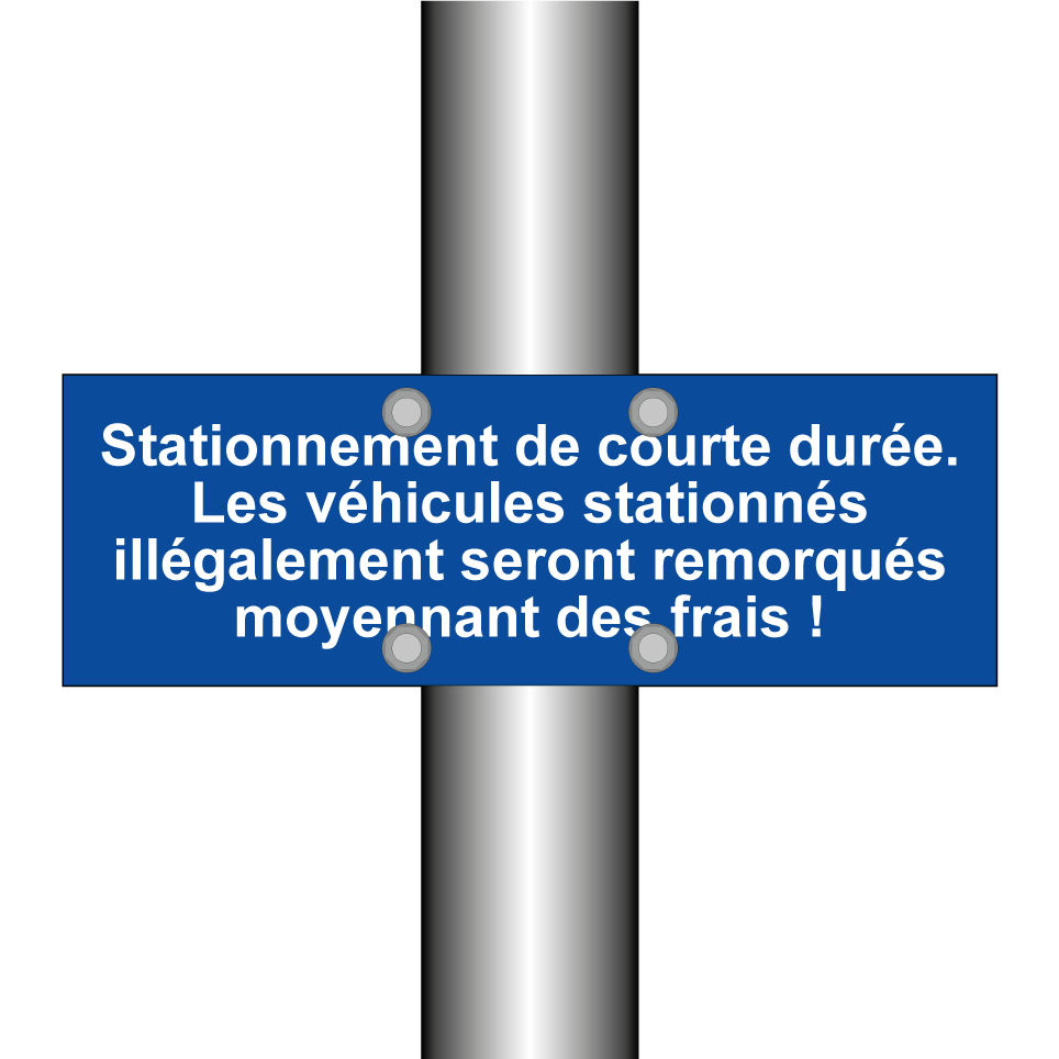 Stationnement de courte durée. Les véhicules stationnés illégalement seront remorqués moyennant des frais !