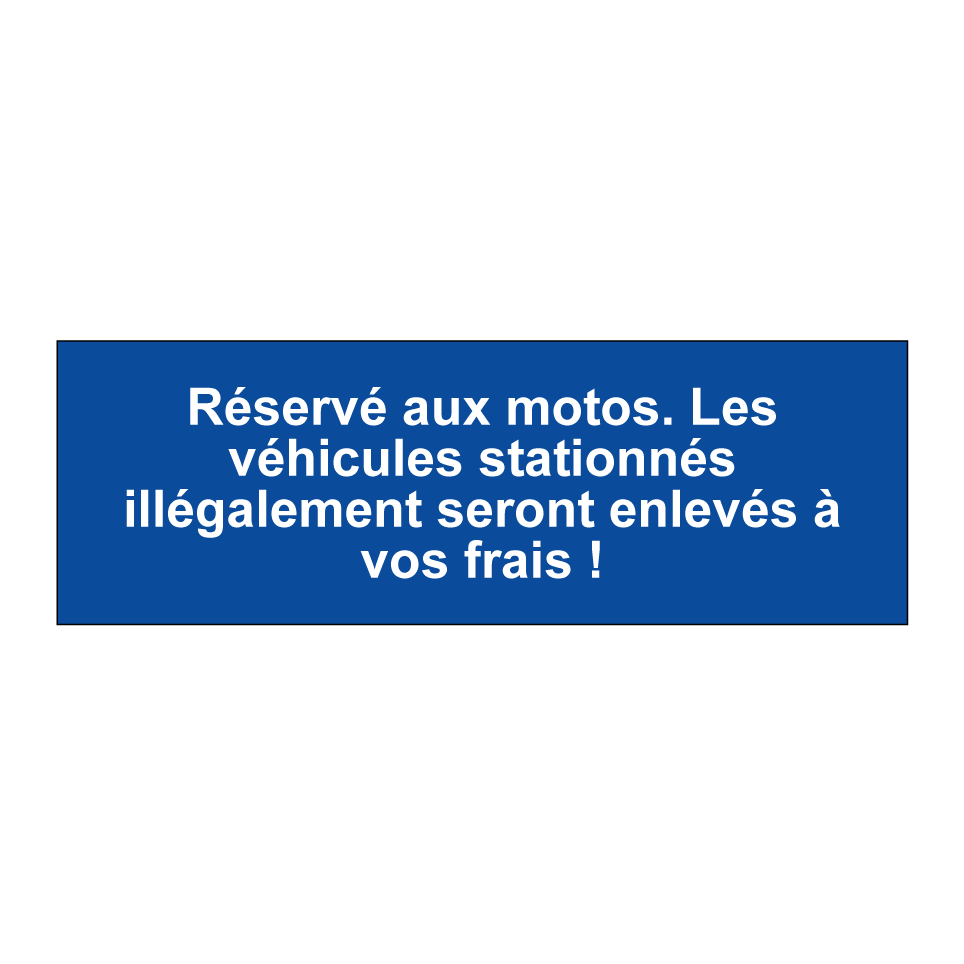 Réservé aux motos. Les véhicules stationnés illégalement seront enlevés à vos frais !