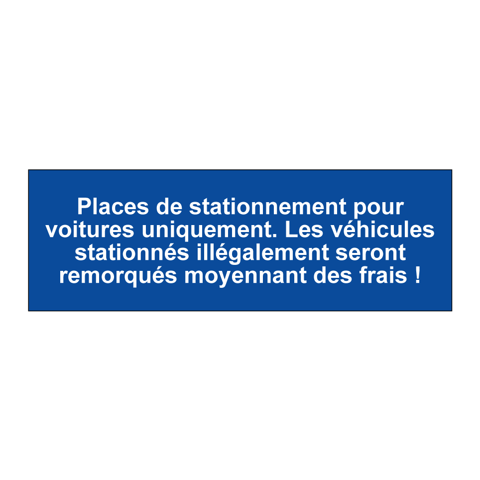 Places de stationnement pour voitures uniquement. Les véhicules stationnés illégalement seront remorqués moyennant des frais !
