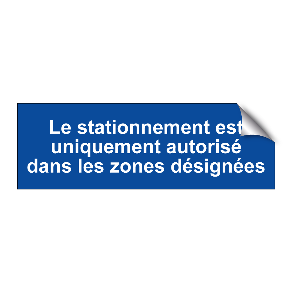 Le stationnement est uniquement autorisé dans les zones désignées