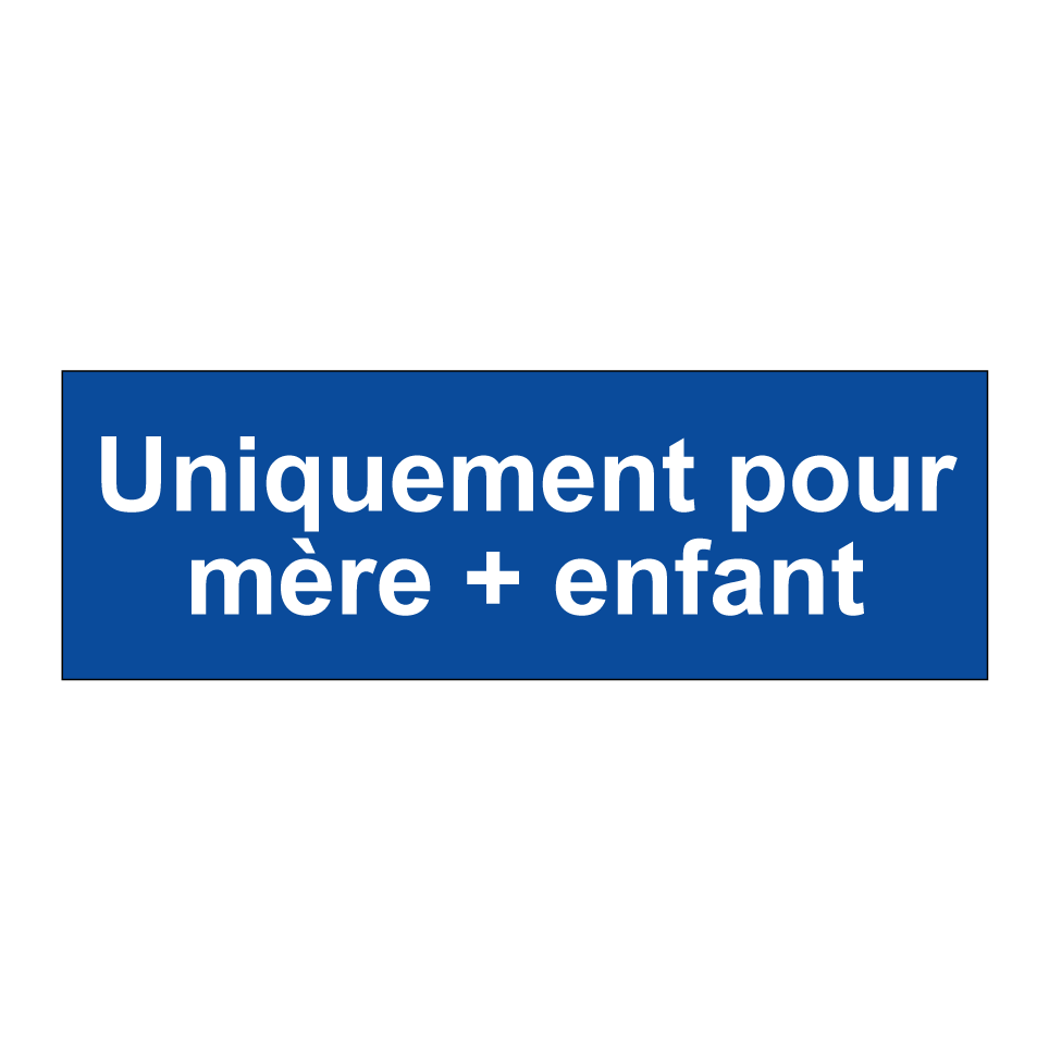 Uniquement pour mère + enfant