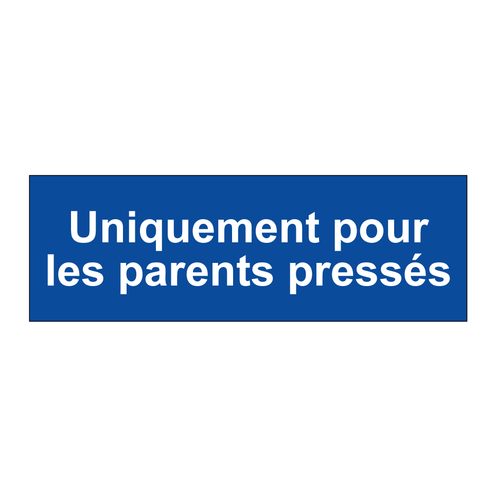 Uniquement pour les parents pressés