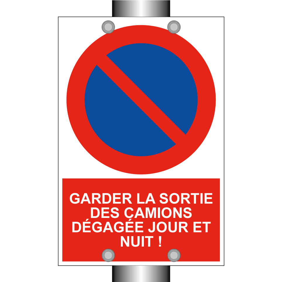 Garder la sortie des camions dégagée jour et nuit !