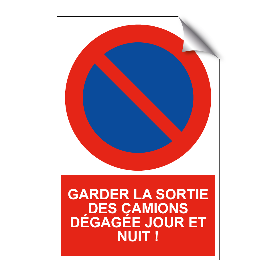 Garder la sortie des camions dégagée jour et nuit !