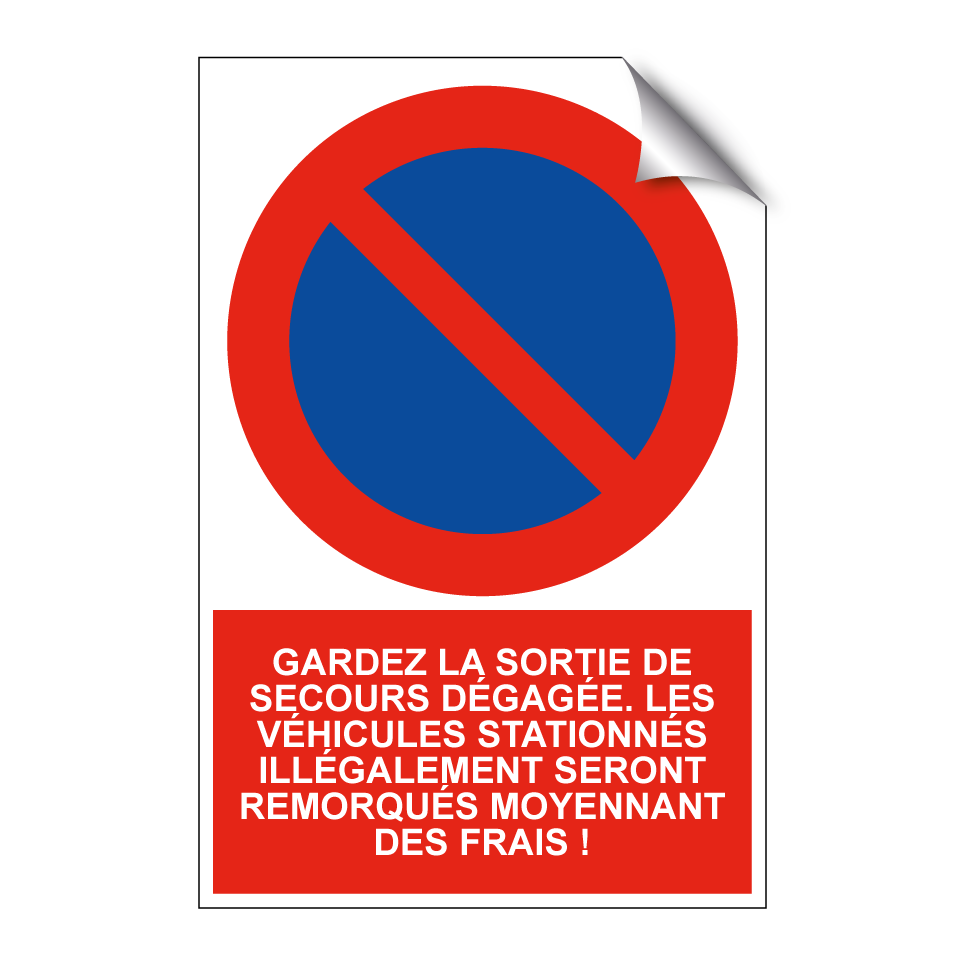 Gardez la sortie de secours dégagée. Les véhicules stationnés illégalement seront remorqués moyennant des frais !