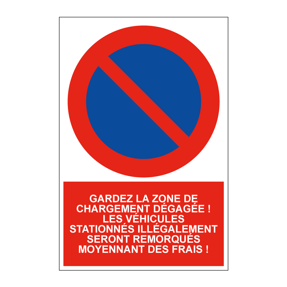 Gardez la zone de chargement dégagée ! Les véhicules stationnés illégalement seront remorqués moyennant des frais !