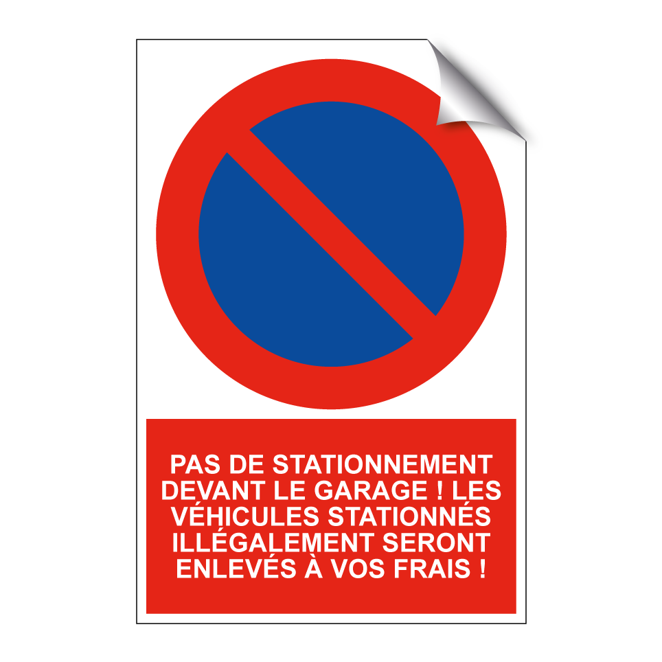 Pas de stationnement devant le garage ! Les véhicules stationnés illégalement seront enlevés à vos frais !