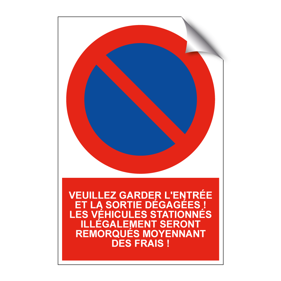 Veuillez garder l'entrée et la sortie dégagées ! Les véhicules stationnés illégalement seront remorqués moyennant des frais !
