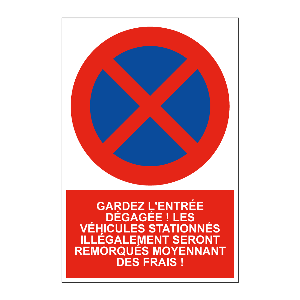 Gardez l'entrée dégagée ! Les véhicules stationnés illégalement seront remorqués moyennant des frais !