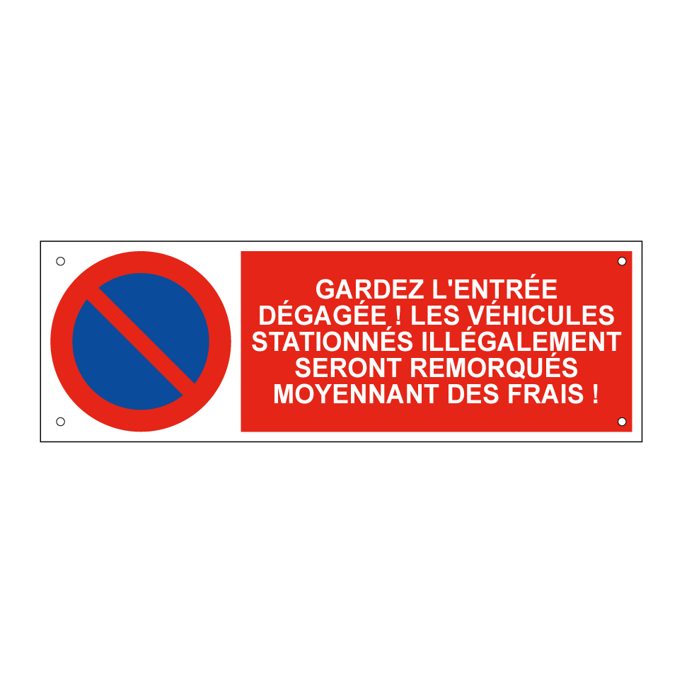 Gardez l'entrée dégagée ! Les véhicules stationnés illégalement seront remorqués moyennant des frais !