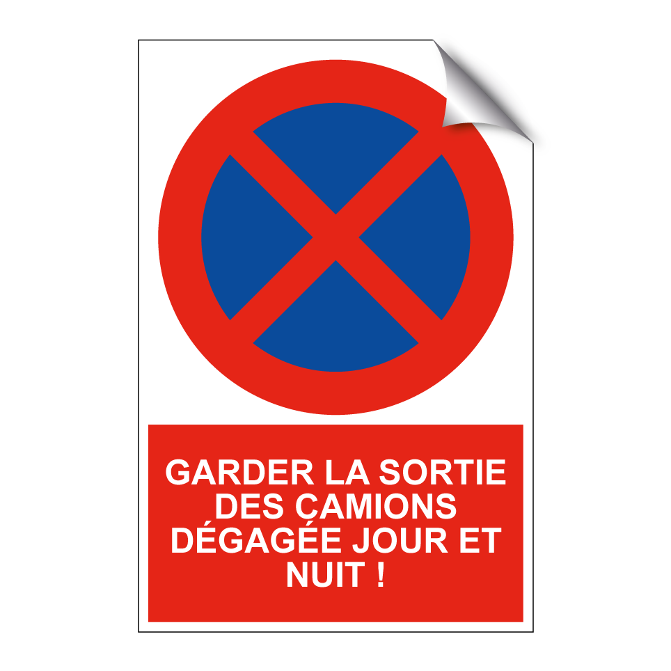 Garder la sortie des camions dégagée jour et nuit !