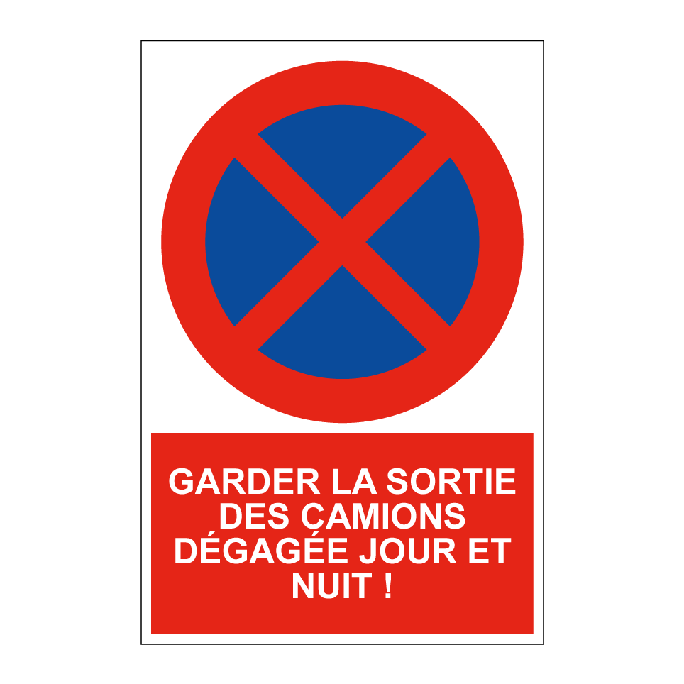 Garder la sortie des camions dégagée jour et nuit !