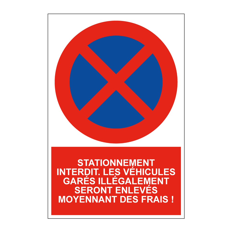 Stationnement interdit. Les véhicules garés illégalement seront enlevés moyennant des frais !