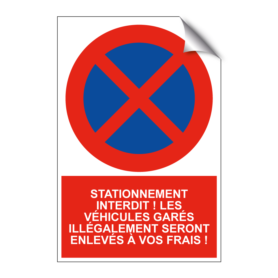Stationnement interdit ! Les véhicules garés illégalement seront enlevés à vos frais !