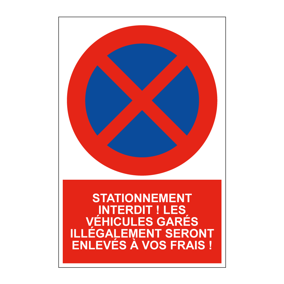 Stationnement interdit ! Les véhicules garés illégalement seront enlevés à vos frais !