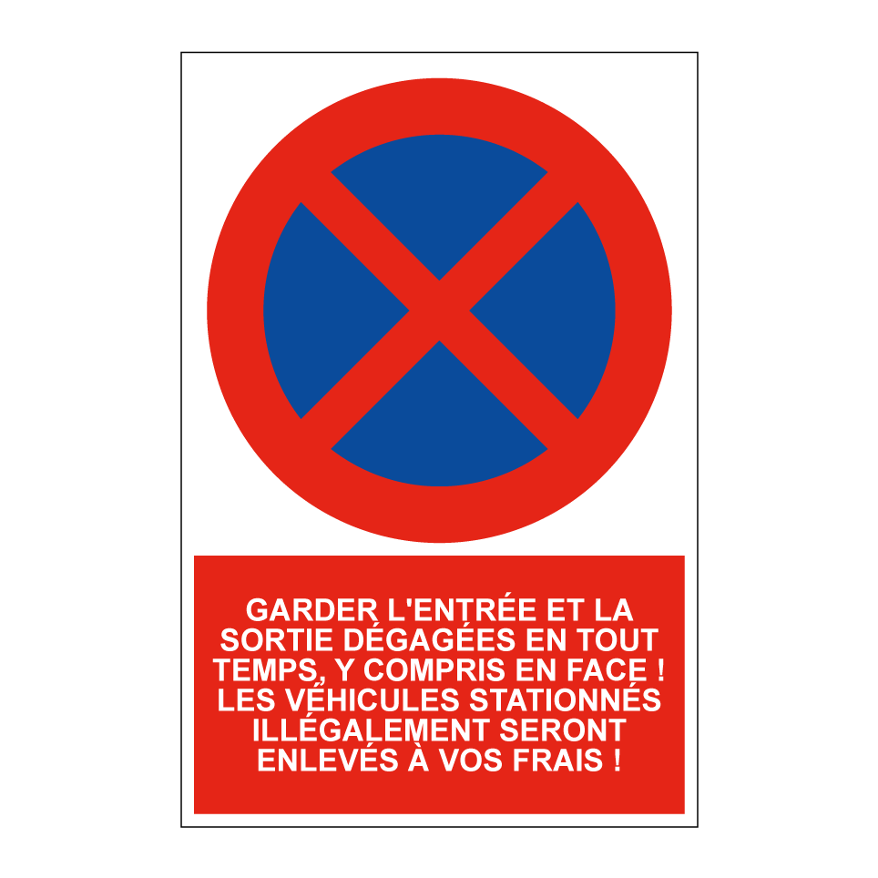 Garder l'entrée et la sortie dégagées en tout temps, y compris en face ! Les véhicules stationnés illégalement seront enlevés à vos frais !