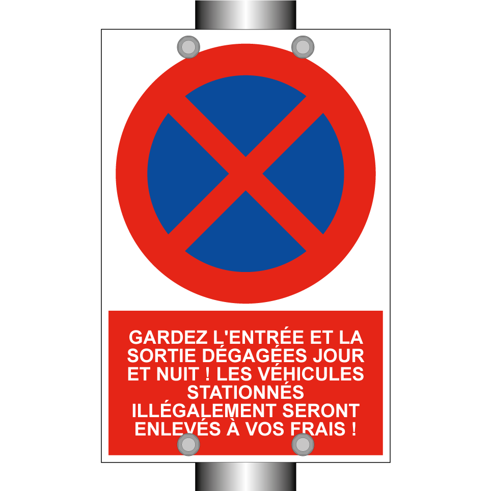 Gardez l'entrée et la sortie dégagées jour et nuit ! Les véhicules stationnés illégalement seront enlevés à vos frais !