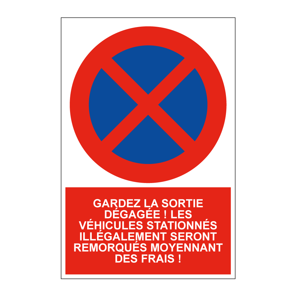 Gardez la sortie dégagée ! Les véhicules stationnés illégalement seront remorqués moyennant des frais !