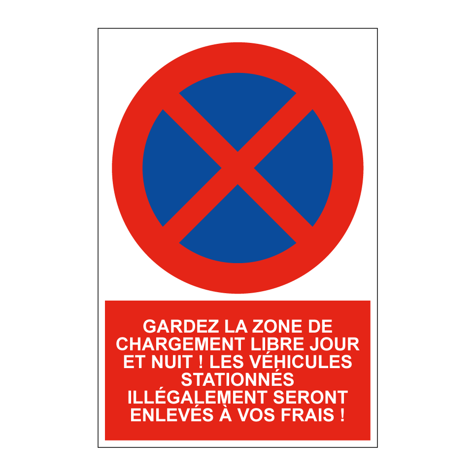 Gardez la zone de chargement libre jour et nuit ! Les véhicules stationnés illégalement seront enlevés à vos frais !