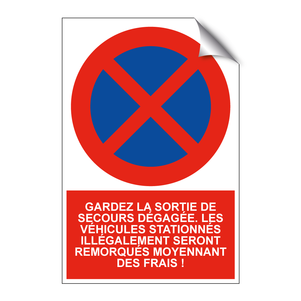 Gardez la sortie de secours dégagée. Les véhicules stationnés illégalement seront remorqués moyennant des frais !