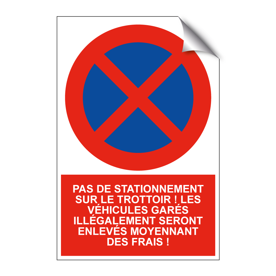 Pas de stationnement sur le trottoir ! Les véhicules garés illégalement seront enlevés moyennant des frais !