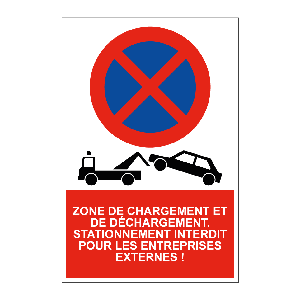 Zone de chargement et de déchargement. Stationnement interdit pour les entreprises externes !