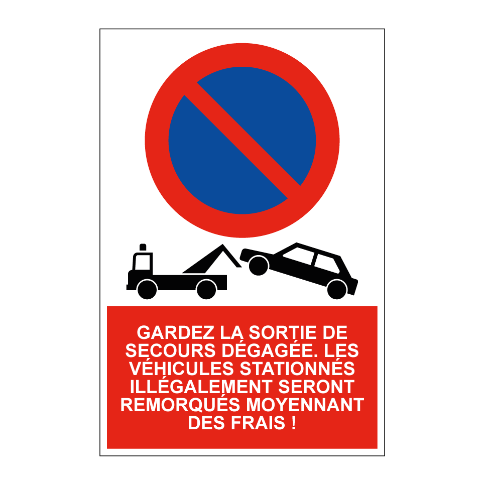 Gardez la sortie de secours dégagée. Les véhicules stationnés illégalement seront remorqués moyennant des frais !