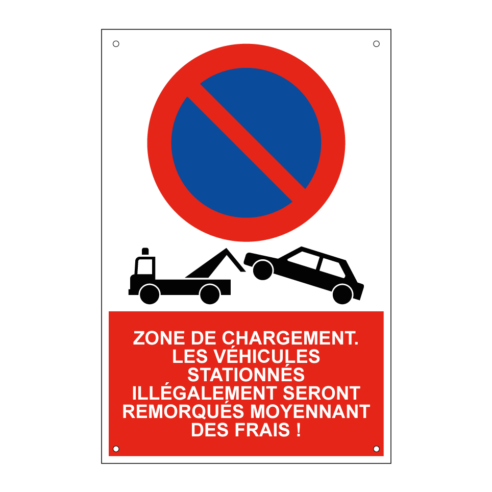 Zone de chargement. Les véhicules stationnés illégalement seront remorqués moyennant des frais !