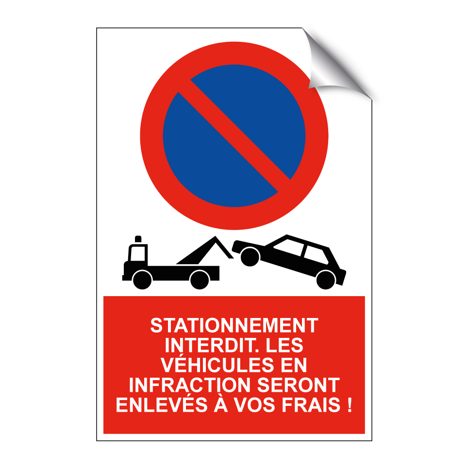 Stationnement interdit. Les véhicules en infraction seront enlevés à vos frais !