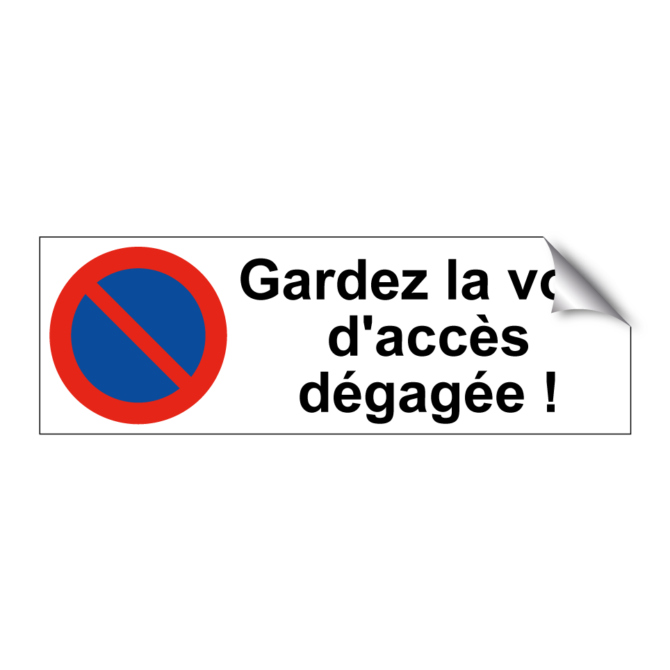 Gardez la voie d'accès dégagée !