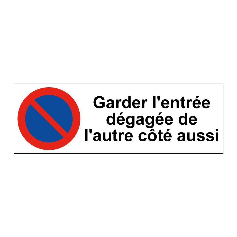 Garder l'entrée dégagée de l'autre côté aussi