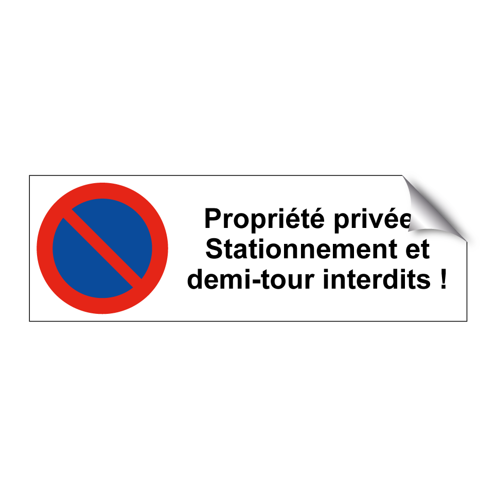 Propriété privée ! Stationnement et demi-tour interdits !