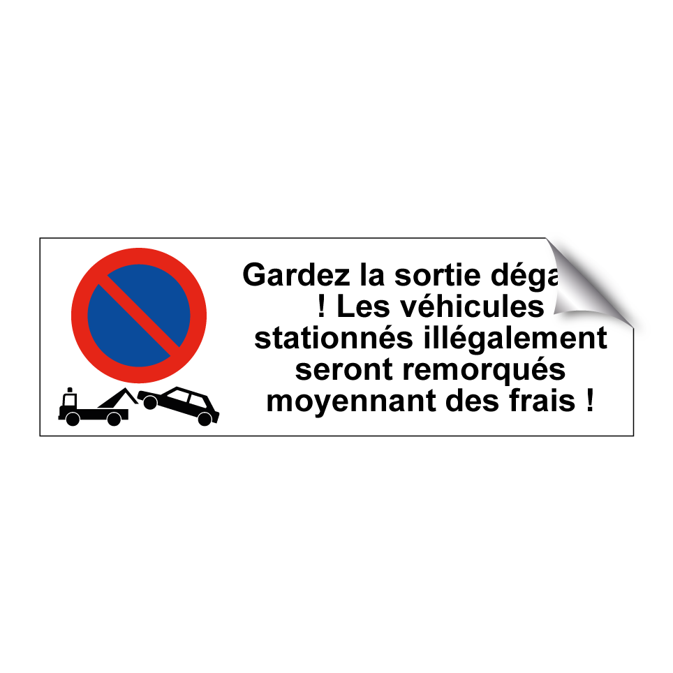 Gardez la sortie dégagée ! Les véhicules stationnés illégalement seront remorqués moyennant des frais !