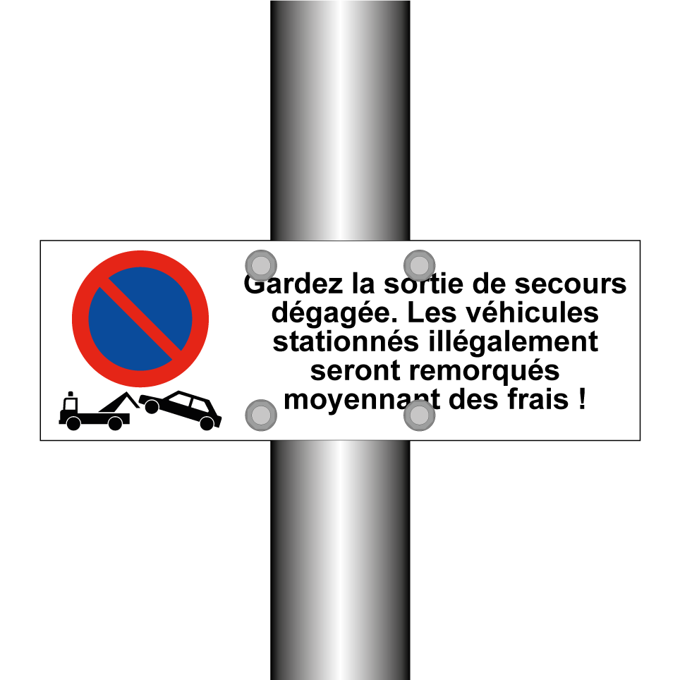 Gardez la sortie de secours dégagée. Les véhicules stationnés illégalement seront remorqués moyennant des frais !