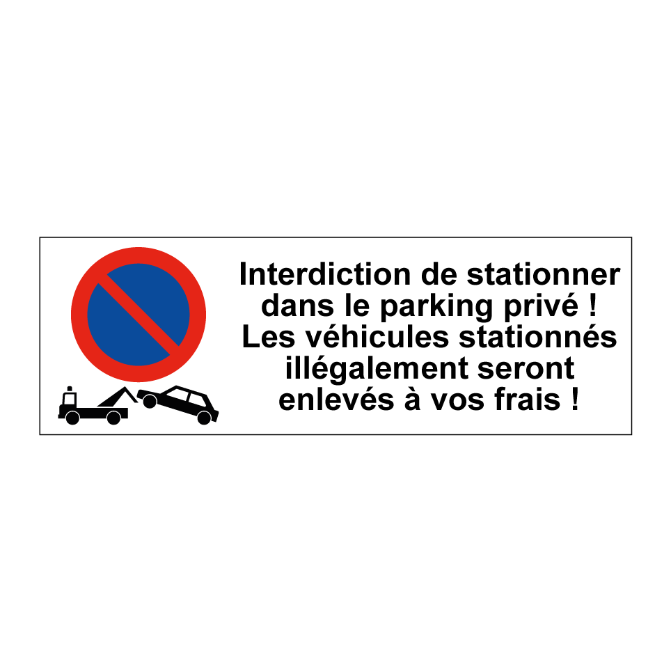 Interdiction de stationner dans le parking privé ! Les véhicules stationnés illégalement seront enlevés à vos frais !