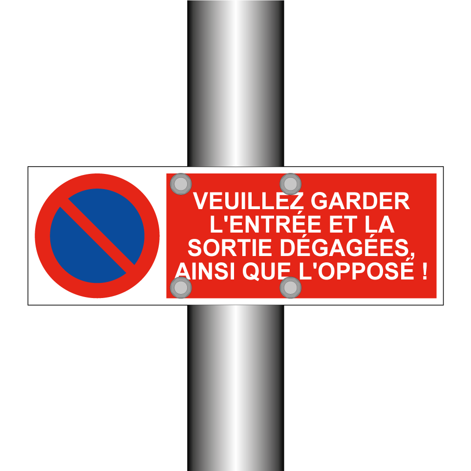 Veuillez garder l'entrée et la sortie dégagées, ainsi que l'opposé !