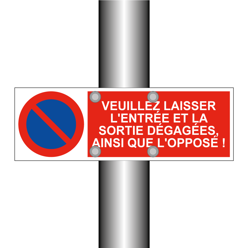Veuillez laisser l'entrée et la sortie dégagées, ainsi que l'opposé !