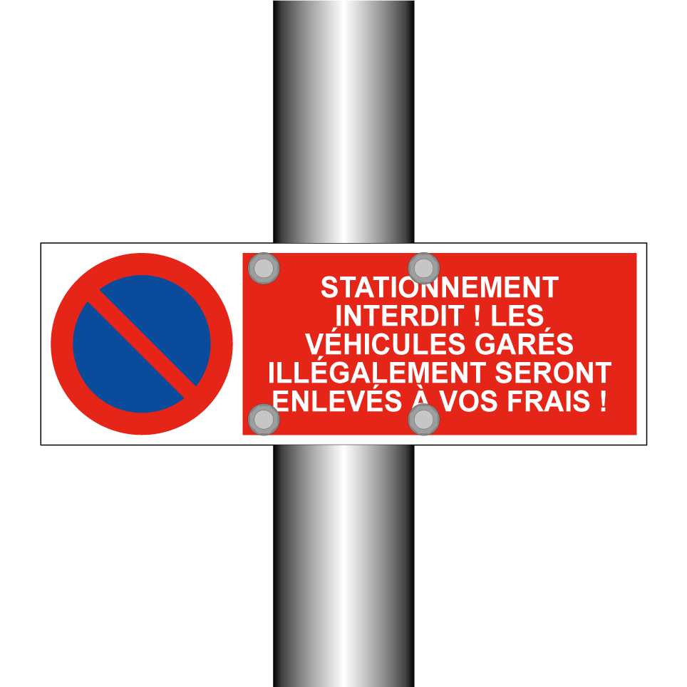 Stationnement interdit ! Les véhicules garés illégalement seront enlevés à vos frais !