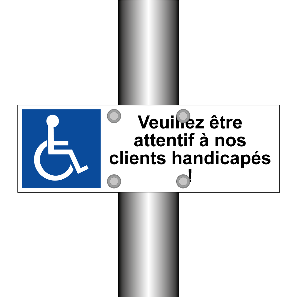 Veuillez être attentif à nos clients handicapés !