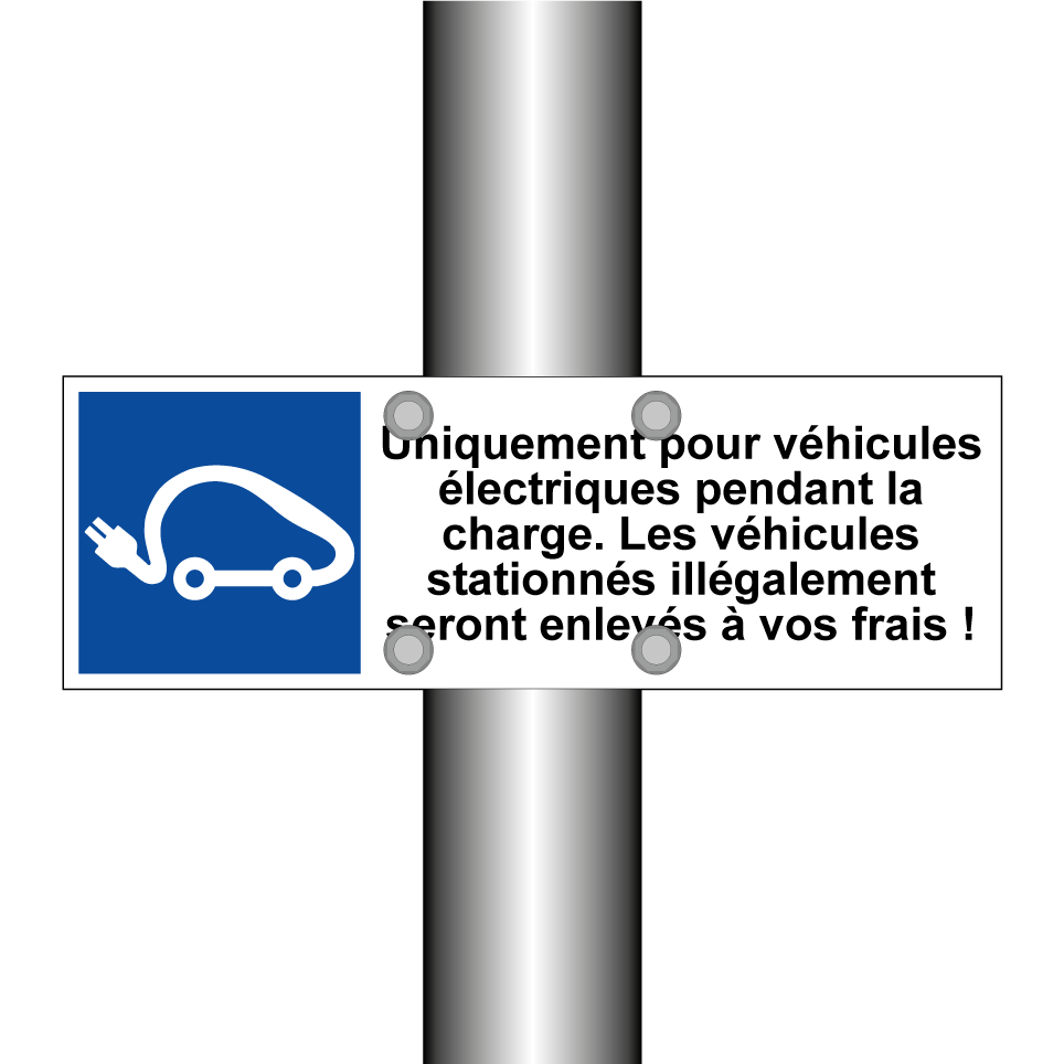 Uniquement pour véhicules électriques pendant la charge. Les véhicules stationnés illégalement seront enlevés à vos frais !