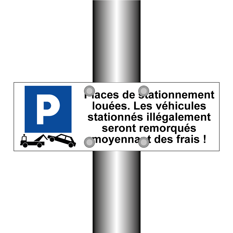 Places de stationnement louées. Les véhicules stationnés illégalement seront remorqués moyennant des frais !