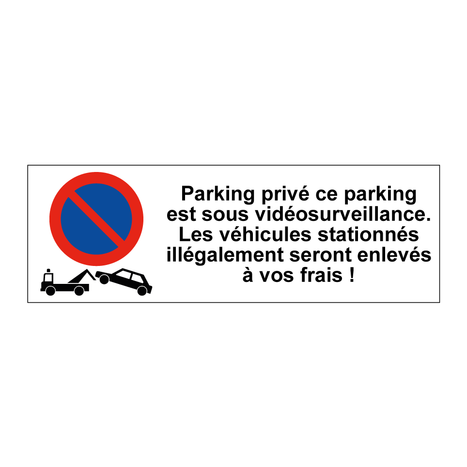 Parking privé ce parking est sous vidéosurveillance. Les véhicules stationnés illégalement seront enlevés à vos frais !