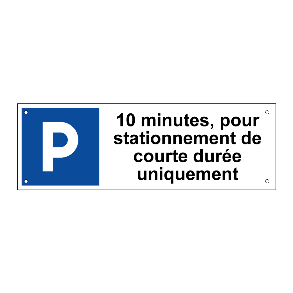 10 minutes, pour stationnement de courte durée uniquement